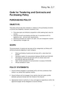 Policy No.:5.7 Code for Tendering and Contracts and Purchasing Policy PURCHASING POLICY OBJECTIVE: This policy will provide clear direction in relation to the purchasing functions