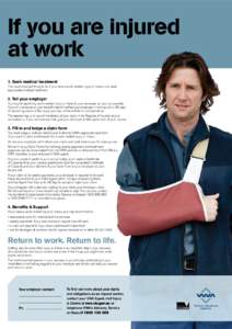 If you are injured at work 1. Seek medical treatment The most important thing to do if you have a work-related injury or illness is to seek appropriate medical treatment.