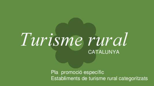 Turisme rural CATALUNYA Pla promoció específic Establiments de turisme rural categoritzats
