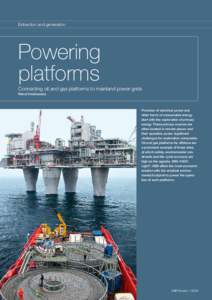 Extraction and generation  Powering platforms Connecting oil and gas platforms to mainland power grids Rahul Chokhawala