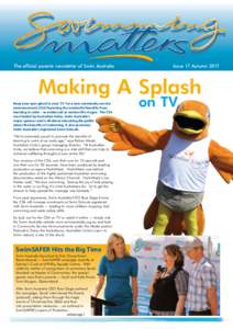 The official parents newsletter of Swim Australia	  Issue 17 Autumn 2011 Making A Splash Keep your eyes glued to your TV for a new community service