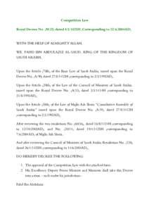 Competition Law Royal Decree No. (M/25) dated 4/5/1425H (Corresponding to 22/6/2004AD) WITH THE HELP OF ALMIGHTY ALLAH, WE, FAHD IBN ABDULAZIZ AL-SAUD, KING OF THE KINGDOM OF SAUDI ARABIA, Upon the Article (70th) of the 