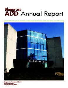 Bluegrass  ADD Annual Report ANDERSON•BOURBON•BOYLE•CLARK•ESTILL•FAYETTE•FRANKLIN•GARRARD•HARRISON•JESSAMINE•LINCOLN•MADISON•MERCER•NICHOLAS•POWELL•SCOTT•WOODFORD