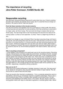 The importance of recycling Jöns-Petter Svensson, KAABS Nordic AB Responsible recycling We have been consuming natural resources for quite some time now. If there’s anything left when we’re finished, we typically th