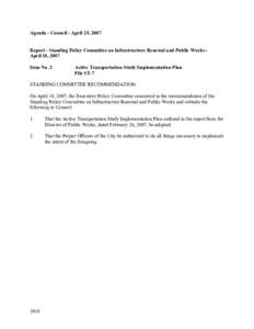 Agenda - Council - April 25, 2007 Report - Standing Policy Committee on Infrastructure Renewal and Public Works April 10, 2007 Item No. 2 Active Transportation Study Implementation Plan File ST-7