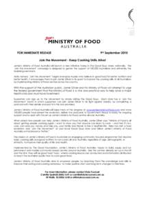 FOR IMMEDIATE RELEASE  9th September 2010 Join the Movement - Keep Cooking Skills Alive! Jamie‟s Ministry of Food Australia will launch a new initiative today in The Good Guys stores nationally. The