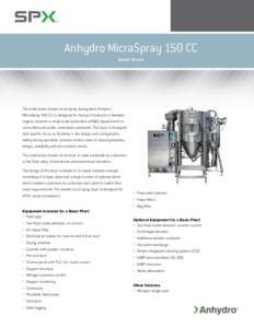 Anhydro MicraSpray 150 CC Small Scale The small scale closed circuit spray drying plant, Anhydro MicraSpray 150 CC, is designed for drying of products in flamable organic solvents in small-scale production at R&D departm