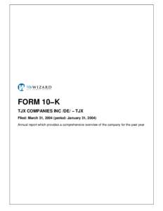 FORM 10−K TJX COMPANIES INC /DE/ − TJX Filed: March 31, 2004 (period: January 31, 2004) Annual report which provides a comprehensive overview of the company for the past year  Table of Contents