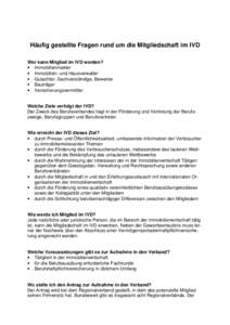 Häufig gestellte Fragen rund um die Mitgliedschaft im IVD Wer kann Mitglied im IVD werden? • Immobilienmakler • Immobilien- und Hausverwalter • Gutachter, Sachverständige, Bewerter • Bauträger