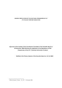 GENERAL REGULATIONS OF THE DOCTORAL PROGRAMMES BY IST 3RD CYCLE OF TERTIARY EDUCATION Approved at the meeting of the Coordination Committee of the Scientific Board on 06 December 2006 following the adaptation to the Regu