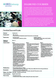 DIAMOND COURSES Provided in standard and extended versions, the Diamond Grader Course is a perfect balance between practice and theory. Students learn how to grade a diamond’s 4 Cs by means of the gemmological microsco