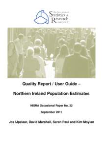 Quality Report / User Guide – Northern Ireland Population Estimates NISRA Occasional Paper No. 32 SeptemberJos IJpelaar, David Marshall, Sarah Paul and Kim Moylan