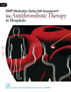 2005  ISMP Medication Safety Self Assessment  for AntithromboticTherapy