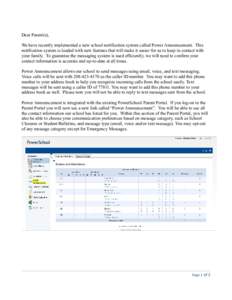 Dear Parent(s), We have recently implemented a new school notification system called Power Announcement. This notification system is loaded with new features that will make it easier for us to keep in contact with your f