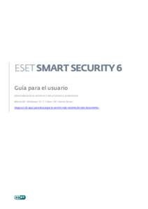 ESET SMART SECURITY 6 Guía para el usuario (destinada para la versión 6.0 del producto y posteriores) Microsoft WindowsVista / XP / Home Server Haga un clic aquí para descargar la versión más reciente de es