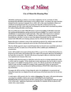 City of Minot Re-Housing Plan  Affordable rental housing as cited in a recent study completed by the City on October 25, 2013, documented that affordable rental housing is sorely needed in Minot. According to the study f