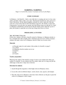 MARIPOSA, MARIPOSA Pages 3-13 in Tell Me a Cuento / Cuéntame un Story by Joe Hayes STORY SUMMARY La Mariposa—the Butterfly—finds a coin while she is sweeping and uses it to buy some yellow and black cloth to make a 