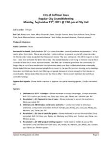 City of Coffman Cove Regular City Council Meeting Monday, September 19th, 2011 @ 7:00 pm at City Hall Call to order: 7:09 pm Roll Call: Randy Lenz, here; Misty Fitzpatrick, here; Carolyn Duncan, here; Gary Wilburn, here;