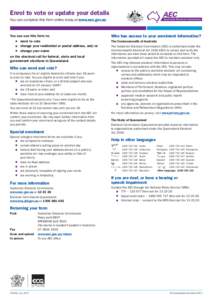 Enrol to vote or update your details You can complete this form online today at www.aec.gov.au You can use this form to: ■■ enrol to vote ■■ change your residential or postal address, and/or