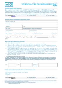 WITHDRAWAL FROM THE INSURANCE CONTRACT FORM Information about the Insurer (addressee): AIG Europe Limited, having its registered office at The AIG Building, 58 Fenchurch Street, London, EC3M 4AB, United Kingdom of Great 