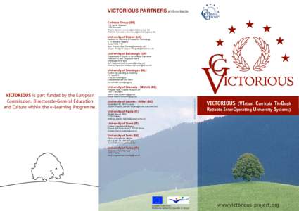 VICTORIOUS PARTNERS and contacts Coimbra Group (BE) 119 rue de Stassart 1050 Brussels Noelia Cantero () Nathalie Sonveaux ()