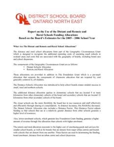DISTRICT SCHOOL BOARD ONTARIO NORTH EAST Report on the Use of the Distant and Remote and Rural Schools Funding Allocations Based on the Board’s Estimates for the 2005 – 2006 School Year What Are The Distant and Remot