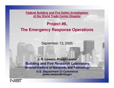 Federal Building and Fire Safety Investigation of the World Trade Center Disaster Project #8, The Emergency Response Operations September 13, 2005
