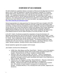 OVERVIEW OF 2012 SESSION The 2012 Oklahoma Legislative Session convened on February 6 and adjourned sine die on May 25, 2012, under the leadership of Senator Brian Bingman, President Pro Tempore, Senator Mike Schulz, Maj