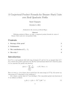 A Conjectural Product Formula for Brumer–Stark Units over Real Quadratic Fields Samit Dasgupta October 6, 2011 Dedicated to the memory of David Hayes Abstract
