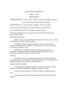  	
  	
  	
  	
   ASHLAND	
  BUDGET	
  COMMITTEE	
   APRIL	
  23,	
  2014	
   DRAFT	
  MINUTES	
   MEMBERS	
  PRESENT:	
  	
  D.	
  Toth,	
  C.	
  Cilley,	
  D.	
  Ruell,	
  S.	
  Coleman,	
  N.	
