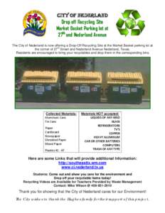 City of Nederland Drop off Recycling Site Market Basket Parking lot at 27th and Nederland Avenue The City of Nederland is now offering a Drop-Off Recycling Site at the Market Basket parking lot at the corner of 27th Stre