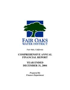 Fair Oaks, California  COMPREHENSIVE ANNUAL FINANCIAL REPORT YEAR ENDED DECEMBER 31, 2004