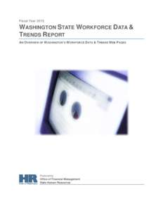 Fiscal YearWASHINGTON STATE WORKFORCE DATA & TRENDS REPORT AN OVERVIEW OF W ASHINGTON’S WORKFORCE DATA & TRENDS WEB P AGES