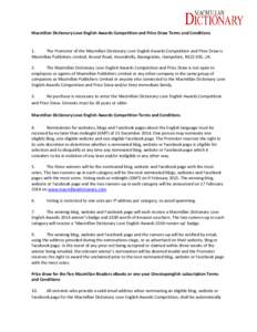 Macmillan Dictionary Love English Awards Competition and Prize Draw Terms and Conditions  1. The Promoter of the Macmillan Dictionary Love English Awards Competition and Prize Draw is Macmillan Publishers Limited, Brunel