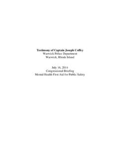 Testimony of Captain Joseph Coffey Warwick Police Department Warwick, Rhode Island July 16, 2014 Congressional Briefing