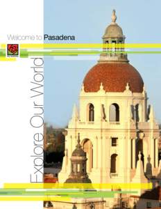 Explore Our World  Welcome to Pasadena About Pasadena Welcome to Pasadena, one