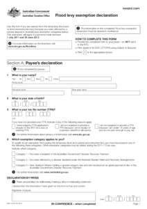 PAYER’S COPY  Flood levy exemption declaration Use this form if you are exempt from the temporary flood and cyclone reconstruction levy because you were affected by a natural disaster in Australia (see exemption catego