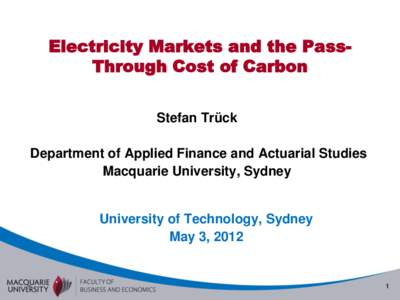 Electricity Markets and the PassThrough Cost of Carbon Stefan Trück Department of Applied Finance and Actuarial Studies Macquarie University, Sydney  University of Technology, Sydney