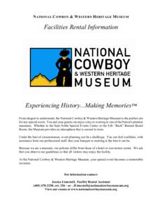 N ATIONAL C OWBOY & W ESTERN H ERITAGE M USEUM  Facilities Rental Information Experiencing History...Making Memories™ From elegant to understated, the National Cowboy & Western Heritage Museum is the perfect site