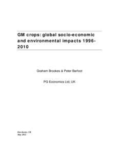 GM crops: global socio-economic and environmental impacts[removed]Graham Brookes & Peter Barfoot  PG Economics Ltd, UK