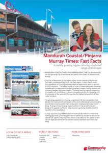 Mandurah Coastal/Pinjarra Murray Times: Fast Facts A rapidly growing region catering to a broad range of life stages • MANDURAH COASTAL TIMES/PINJARRA MURRAY TIMES is distributed to the fast growing City of Mandurah an