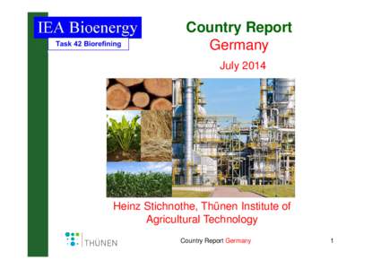 Country Report Germany July 2014 Heinz Stichnothe, Thünen Institute of Agricultural Technology