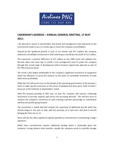 CHAIRMAN’S ADDRESS – ANNUAL GENERAL MEETING, 17 MAY 2011: I am pleased to report to shareholders that board and management have delivered on the commitment made to you 12 months ago to return the company to profitabi