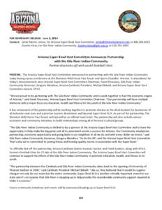 FOR IMMEDIATE RELEASE: June 5, 2014 Contact: Jamie Morris LeVine, for Arizona Super Bowl Host Committee, [removed] or[removed]Zuzette Kisto, for Gila River Indian Community, [removed]
