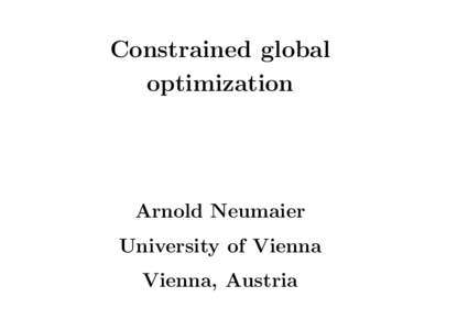 Constrained global optimization Arnold Neumaier University of Vienna Vienna, Austria