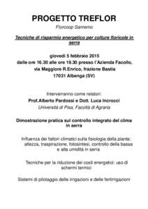 PROGETTO TREFLOR Florcoop Sanremo Tecniche di risparmio energetico per colture floricole in serra giovedì 5 febbraio 2015 dalle orealle orepresso l’Azienda Facollo,