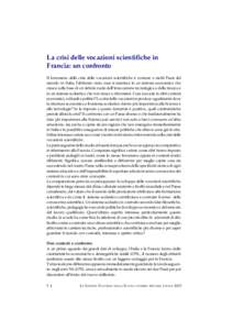 La crisi delle vocazioni scientifiche in Francia: un confronto Il fenomeno della crisi delle vocazioni scientifiche è comune a molti Paesi del mondo: in Italia, l’abbiamo visto, esso si inserisce in un sistema economi