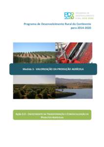 Programa de Desenvolvimento Rural do Continente paraMedida 3 - VALORIZAÇÃO DA PRODUÇÃO AGRÍCOLA  Ação 3.3 – INVESTIMENTO NA TRANSFORMAÇÃO E COMERCIALIZAÇÃO DE