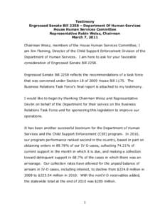 Testimony Engrossed Senate Bill 2258 – Department Of Human Services House Human Services Committee Representative Robin Weisz, Chairman March 7, 2011 Chairman Weisz, members of the House Human Services Committee, I