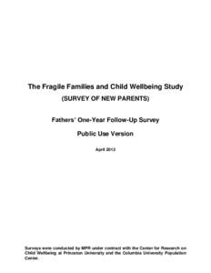 The Fragile Families and Child Wellbeing Study (SURVEY OF NEW PARENTS) Fathers’ One-Year Follow-Up Survey Public Use Version April 2013